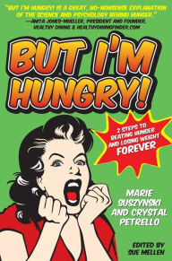 Title: But I'm Hungry!: 2 Steps to Beating Hunger and Losing Weight Forever, Author: Marie Suszynski