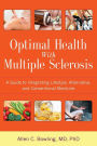 Optimal Health with Multiple Sclerosis: A Guide to Integrating Lifestyle, Alternative, and Conventional Medicine