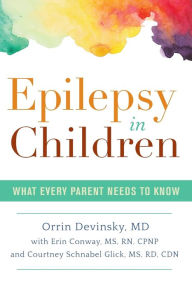Title: Epilepsy in Children: What Every Parent Needs to Know, Author: Orrin Devinsky MD