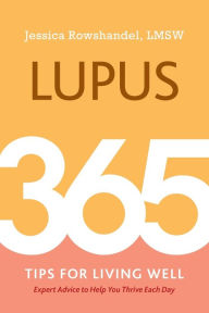 Title: Lupus: 365 Tips for Living Well, Author: Jessica Rowshandel LMSW