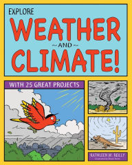 Title: Explore Weather and Climate!: 25 Great Projects, Activities, Experiments, Author: Kathleen M Reilley