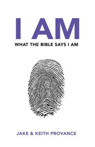 Title: I Am What The Bible Says I Am, Author: Jake Provance