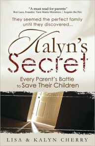 Title: Kalyn's Secret: Every Parent's Battle to Save Their Children, Author: Lisa Cherry