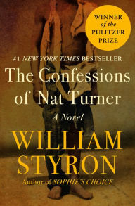 Title: The Confessions of Nat Turner: A Novel, Author: William Styron