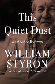 Title: This Quiet Dust: And Other Writings, Author: William Styron