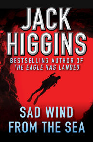Title: Sad Wind from the Sea, Author: Jack Higgins