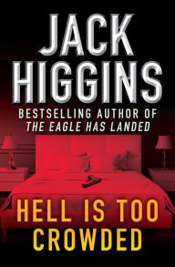 Title: Hell Is Too Crowded, Author: Jack Higgins