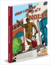 Title: When I Grow Up, I'll Be a 'Nole!, Author: Amy Hammond