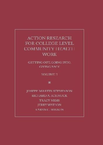 Action Research for College Community Health Work: Getting Out, Going Into And Giving Back, Volume II