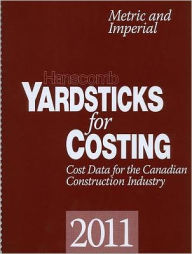 Title: Hanscomb Yardsticks for Costing: Canadian Construction: Cost Data 2011, Author: RSMeans Engineering Staff