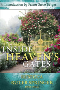 Title: Inside Heaven's Gates: A Nineteenth-Century Classic Retold, Author: Steve Berger