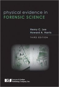 Title: Physical Evidence in Forensic Science, Author: Henry C. Lee