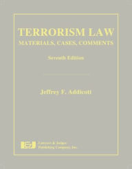 Title: Terrorism Law, Seventh Edition / Edition 7, Author: Jeffrey F. Addicott