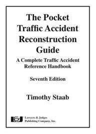 Title: The Pocket Traffic Accident Reconstruction Guide, Seventh Edition, Author: Timothy Staab