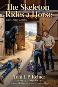 Title: The Skeleton Rides a Horse and Other Stories, Author: Toni L P Kelner