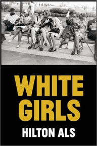 Title: White Girls, Author: Hilton Als