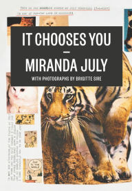 Title: It Chooses You, Author: Miranda July