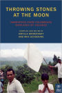 Throwing Stones at the Moon: Narratives From Colombians Displaced by Violence