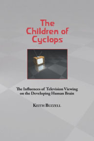 Title: Children of Cyclops: The Influences of Television Viewing on the Developing Human Brain, Author: David Mitchell