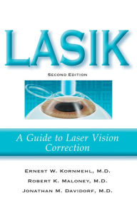 Title: LASIK: A Guide to Laser Vision Correction, Author: Ernest W. Kornmehl