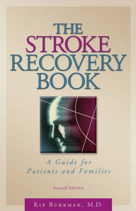 Title: The Stroke Recovery Book: A Guide for Patients and Families, Author: Kip Burkman