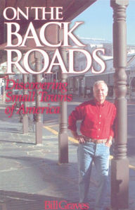 Title: On the Back Roads: Discovering Small Towns of America, Author: Bill Graves