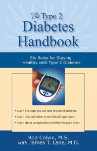 Title: The Type 2 Diabetes Handbook: Six Rules for Staying Healthy with Type 2 Diabetes, Author: Rod Colvin