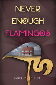 Title: Never Enough Flamingos, Author: Janelle Diller