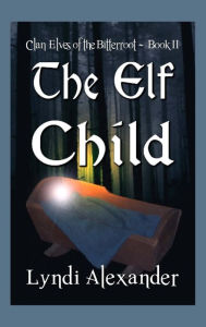 Title: The Elf Child, Author: Lyndi Alexander