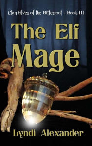 Title: The Elf Mage, Author: Lyndi Alexander