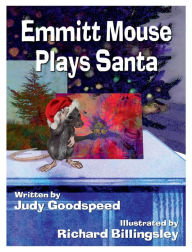 Title: Emmitt Mouse Plays Santa, Author: Judy Goodspeed