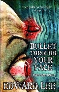 Title: Bullet Through Your Face, Author: Edward Jr. Lee