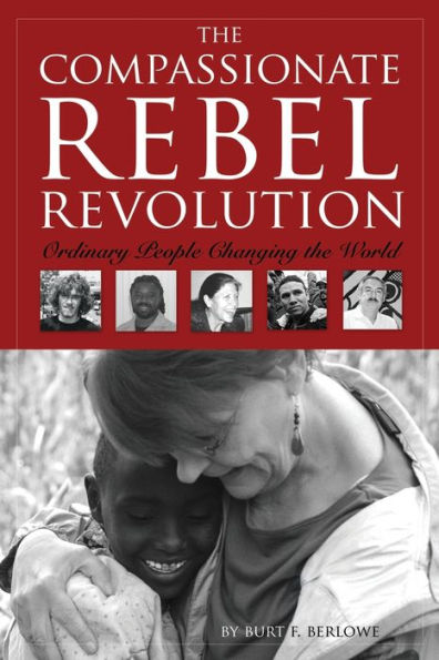the Compassionate Rebel Revolution: Ordinary People Changing World