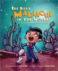 Title: The Best Mariachi in the World / El mejor mariachi del mundo, Author: J. D. Smith