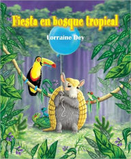 Title: Fiesta en el bosque tropical (The Rain Forest Party), Author: Lorraine Dey