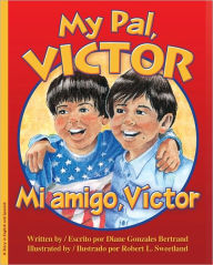 Title: My Pal, Victor / Mi amigo Víctor, Author: Diane Gonzales Bertrand