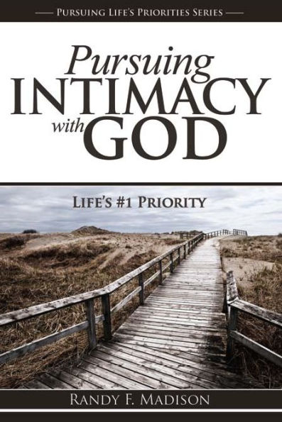 Pursuing Intimacy with God: Life's #1 Priority