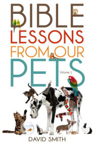 Title: Bible Lessons from Our Pets, Author: David Smith