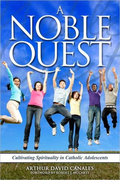 A Noble Quest: Cultivating Spirituality in Catholic Adolescents