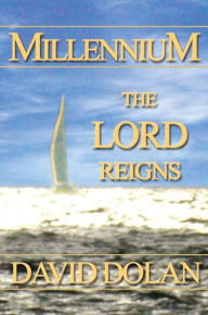 Title: Millennium: The Lord Reigns, Author: David Dolan