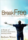 Break Free from Your Sexual Past for Men; A Study of Freedom, Forgiveness, Healing and Hope