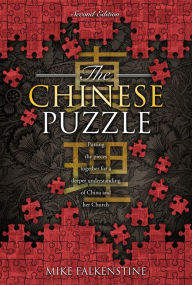 Title: The Chinese Puzzle: Putting the pieces together for a deeper understanding of China and her Church, Author: Mike Falkenstine