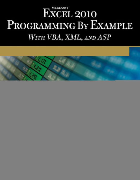 Microsoft® Excel® 2010 Programming By Example: with VBA, XML, and ASP
