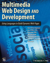 Title: Multimedia Web Design and Development: Using Languages to Build Dynamic Web Pages, Author: Theodor Richardson