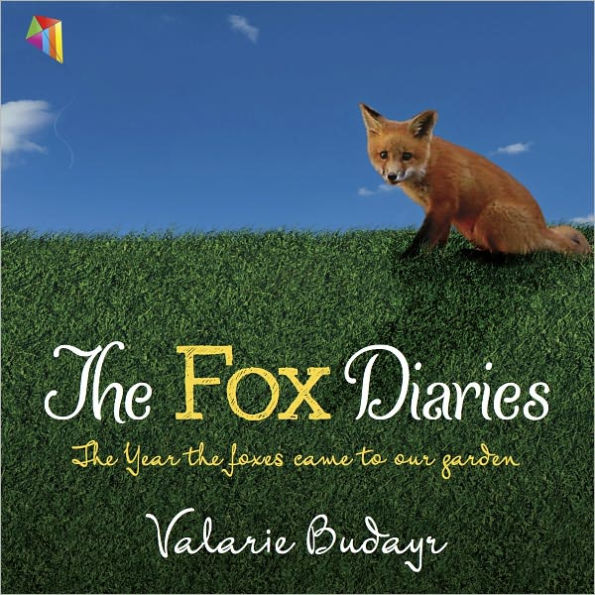 The Fox Diaries: The Year the Foxes Came to Our Garden