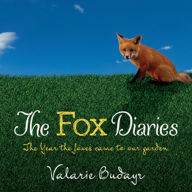 Title: The Fox Diaries: The Year the Foxes Came to Our Garden, Author: Valarie Budayr