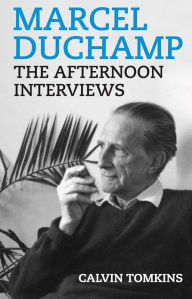 Title: Marcel Duchamp: The Afternoon Interviews, Author: Marcel Duchamp