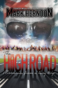 Title: The High Road: Memories from a Long Trip, Author: Mark Herndon