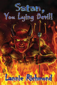 Title: Satan, You Lying Devil, You!, Author: Lannie Richmond