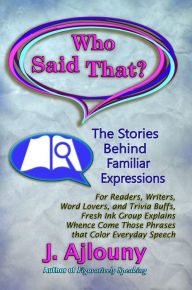 Title: Who Said That?: The Stories Behind Familiar Expressions, Author: An Chi Hwan